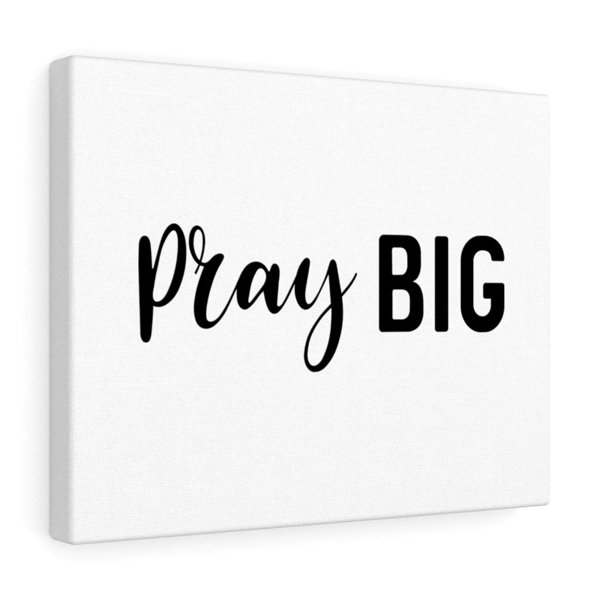 Trinx Pray Big Christian Wall Art Bible Verse Print Ready to Hang Wayfair